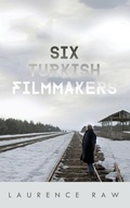 Cover: Six Turkish Filmmakers - University of Wisconsin Press