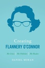 Cover: Creating Flannery O'Connor - University of Georgia Press