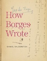 Enlarge image Cover: How Borges Wrote - University of Virginia Press
