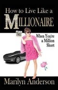 Cover: How to Live Like a MILLIONAIRE When You're a Million Short - Potpourri Books