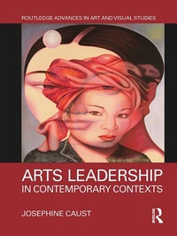 Abbildung von: Arts Leadership in Contemporary Contexts - Routledge