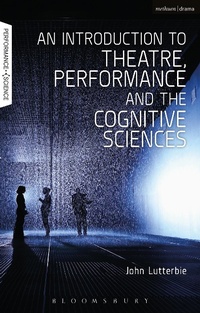 Abbildung von: An Introduction to Theatre, Performance and the Cognitive Sciences - Methuen Drama