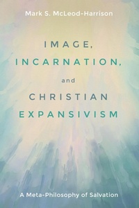 Enlarge image Cover: Image, Incarnation, and Christian Expansivism - Wipf & Stock Publishers