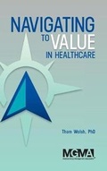 Cover: Navigating to Value in Healthcare - Medical Group Management Association/Center for Research in Ambulatory Health Care Administration
