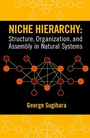 Cover: Niche Hierarchy: Structure, Organization, and Assembly in Natural Systems - J. Ross Publishing