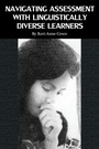 Cover: Navigating Assessment with Linguistically Diverse Learners - Information Age Publishing