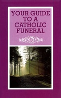Cover: Your Guide to a Catholic Funeral - Redemptorist Publications
