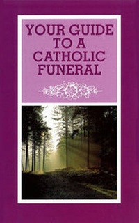 Enlarge image Cover: Your Guide to a Catholic Funeral - Redemptorist Publications