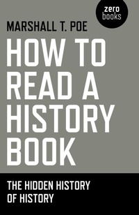 Enlarge image Cover: How to Read a History Book - The Hidden History of History - Zero Books
