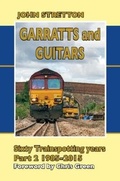 Cover: Garratts and Guitars Sixty Trainspotting Years: 1985-2015 Part 2 - Silver Link Books