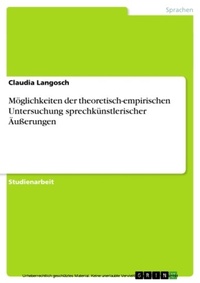 Abbildung von: Möglichkeiten der theoretisch-empirischen Untersuchung sprechkünstlerischer Äußerungen - GRIN Verlag