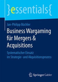 Abbildung von: Business Wargaming für Mergers & Acquisitions - Springer Gabler