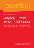 Cover: Zinkgruppe: Elemente der zweiten Nebengruppe - Springer Spektrum