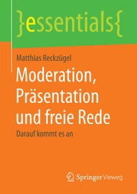 Abbildung von: Moderation, Präsentation und freie Rede - Springer Vieweg