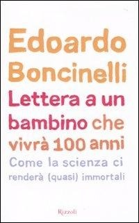 Abbildung von: Lettera a un bambino che vivrà fino a 100 anni - Saggi italiani;Rizzoli