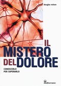 Cover: Il mistero del dolore. Conoscerlo per superarlo - L' altra medicina;Edizioni Mediterranee