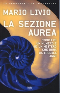 Abbildung von: La sezione aurea. Storia di un numero e di un mistero che dura da tremila anni - BUR Scienza;Rizzoli