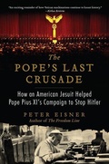 Cover: The Pope's Last Crusade: How an American Jesuit Helped Pope Pius XI's Campaign to Stop Hitler - HarperOne