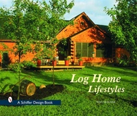 Abbildung von: Log Home Lifestyles - Schiffer Publishing Ltd