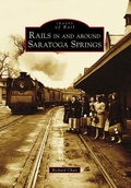 Cover: Rails in and Around Saratoga Springs - Arcadia Publishing (SC)