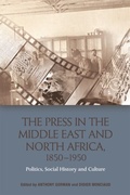 Cover: The Press in the Middle East and North Africa, 1850-1950 - Edinburgh University Press