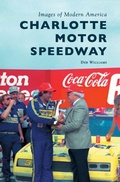 Cover: Charlotte Motor Speedway - Arcadia Publishing Library Editions