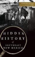 Cover: Hidden History of Southeast New Mexico - History Press Library Editions