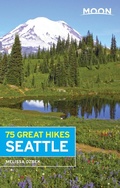 Cover: Moon 75 Great Hikes Seattle - Avalon Publishing
