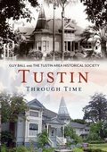 Cover: Tustin Through Time - Never Delivered Manuscript - Not Published - Arcadia Publishing (SC)