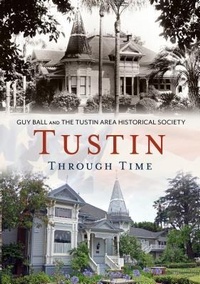 Enlarge image Cover: Tustin Through Time - Never Delivered Manuscript - Not Published - Arcadia Publishing (SC)