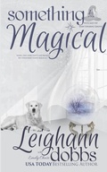 Cover: Something Magical - Leighann Dobbs Publishing