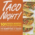 Cover: Taco Night!: 101 Fiesta-Worthy Recipes for Dinner--from Quesadillas to Burritos & Tacos Plus Drinks, Sides & Desserts! - Oxmoor House, Incorporated