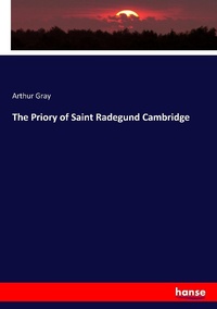 Enlarge image Cover: The Priory of Saint Radegund Cambridge - Hansebooks