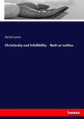 Cover: Christianity and Infallibility - Both or neither - Hansebooks