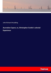 Enlarge image Cover: Australian Capers; or, Christopher Cockle's colonial Experience - Hansebooks