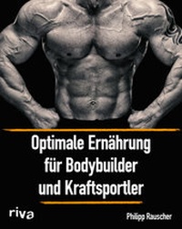 Abbildung von: Optimale Ernährung für Bodybuilder und Kraftsportler - Riva