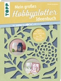 Cover: Mein gro&szlig;es Hobbyplotter-Ideenbuch f&uuml;r Brother ScanNCut und Silhouette - frechverlag GmbH