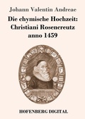 Cover: Die chymische Hochzeit: Christiani Rosencreutz anno 1459 - Hofenberg
