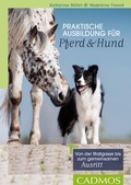Cover: Praktische Ausbildung f&uuml;r Pferd und Hund - Cadmos Verlag