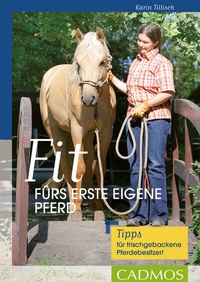 Abbildung von: Fit fürs erste eigene Pferd - Cadmos Verlag