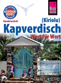 Abbildung von: Reise Know-How Sprachführer Kapverdisch (Kiriolu) - Wort für Wort: Kauderwelsch-Band 212 - Reise Know-How Verlag Peter Rump GmbH