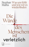 Cover: Die W&uuml;rde des Menschen ist verletzlich - Patmos