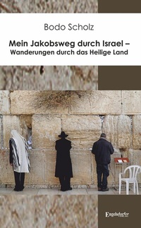 Abbildung von: Mein Jakobsweg durch Israel - Wanderungen durch das Heilige Land - Engelsdorfer Verlag