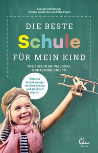 Abbildung von: Die beste Schule für mein Kind - Eden Books - ein Verlag der Edel Verlagsgruppe