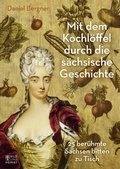Cover: Mit dem Kochl&ouml;ffel durch die s&auml;chsische Geschichte - Bild und Heimat Verlag