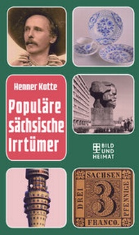 Abbildung von: Populäre sächsische Irrtümer - Bild und Heimat Verlag