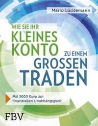 Bild vergrößern Bild: Wie Sie Ihr kleines Konto zu einem großen traden - FinanzBuch Verlag