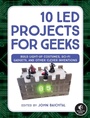 Cover: 10 LED Projects for Geeks - No Starch Press