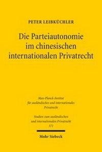 Abbildung von: Die Parteiautonomie im chinesischen internationalen Privatrecht - Mohr Siebeck