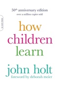 Abbildung von: How Children Learn (50th anniversary edition) - Grand Central Publishing